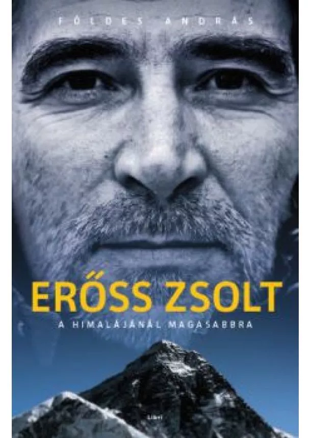 FÖLDES ANDRÁS - ERŐSS ZSOLT - A HIMALÁJÁNÁL MAGASABBRA