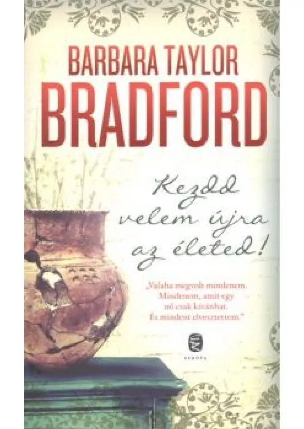 BARBARA TAYLOR BRADFORD - KEZDD VELEM ÚJRA AZ ÉLETED!