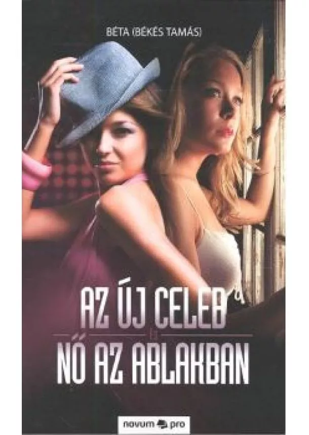 BÉTA (BÉKÉS TAMÁS) - AZ ÚJ CELEB ÉS NŐ AZ ABLAKBAN