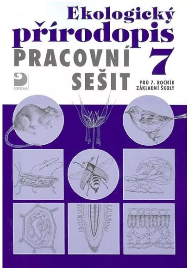 Danuše Kvasničková - Ekologický přírodopis pro 7. ročník ZŠ - Pracovní sešit