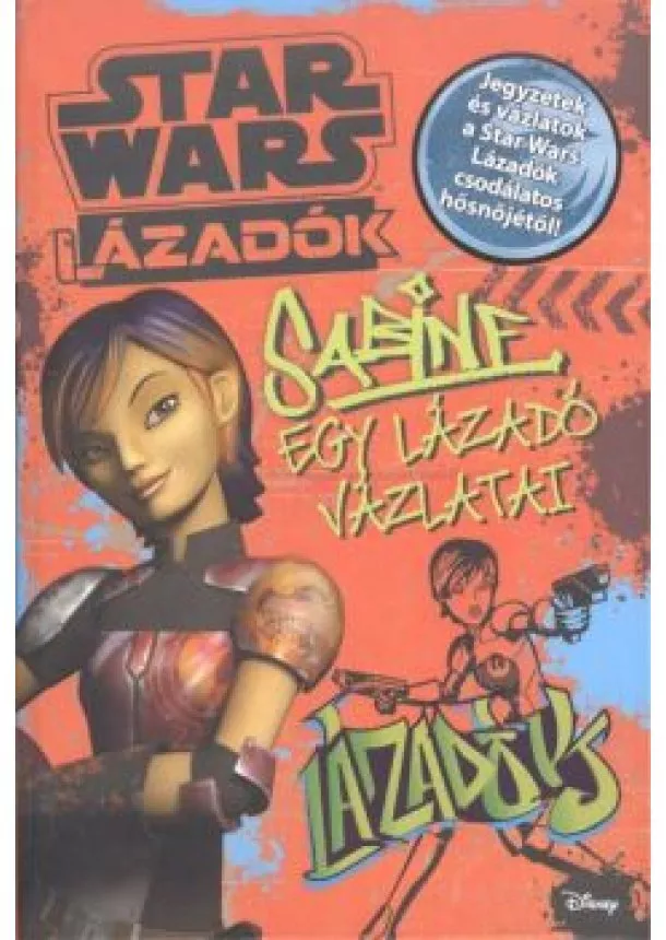 Daniel Wallace - STAR WARS: LÁZADÓK - SABINE, EGY LÁZADÓ VÁZLATAI