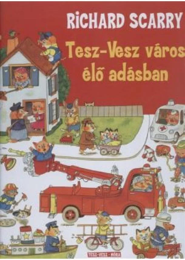 Richard Scarry - Tesz-Vesz város élő adásban