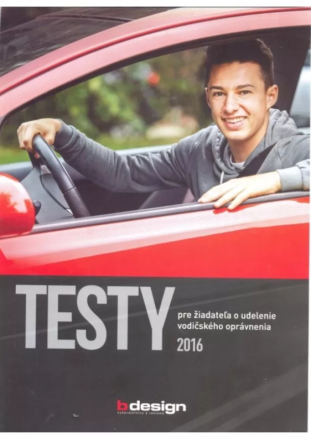 autor neuvedený - TESTY pre žiadateľa o udelenie vodičského oprávnenia 2016