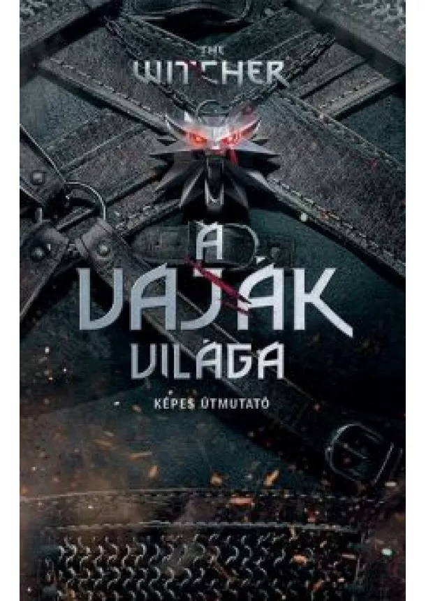 Marcin Batylda - The Witcher: A vaják világa - Képes útmutató