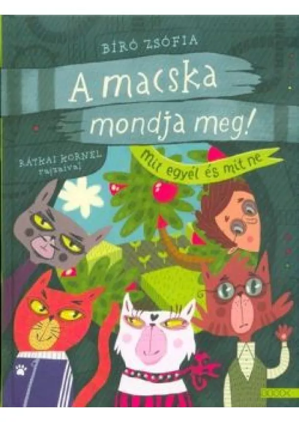 Bíró Zsófia - A macska mondja meg! - Mit egyél és mit ne