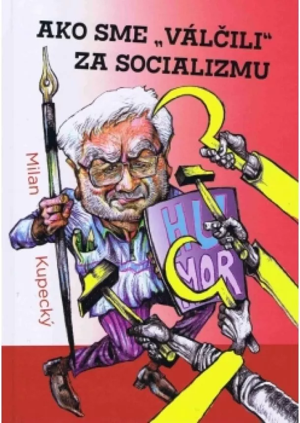 Milan Kupecký - Ako sme „válčili“ za socializmu