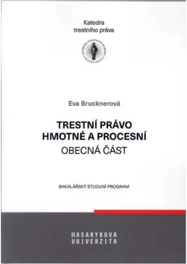 Eva Brucknerová - Trestní právo hmotné a procesní – obecná část