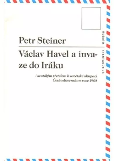 Václav Havel a invaze do Iráku - se stálým zřetelem k sovětské okupaci Československa v roce 1968