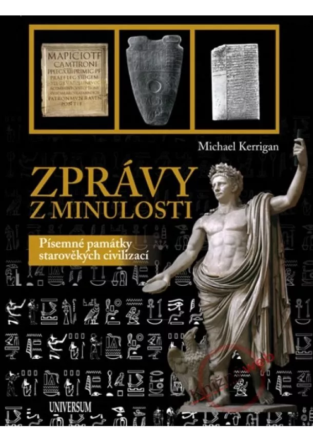 Michael Kerrigan - Zprávy z minulosti - Písemné památky starověkých civilizací