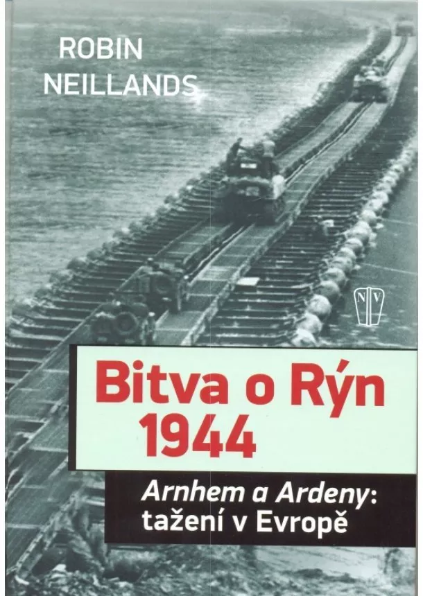 Robin Neillands - Bitva o Rýn 1944