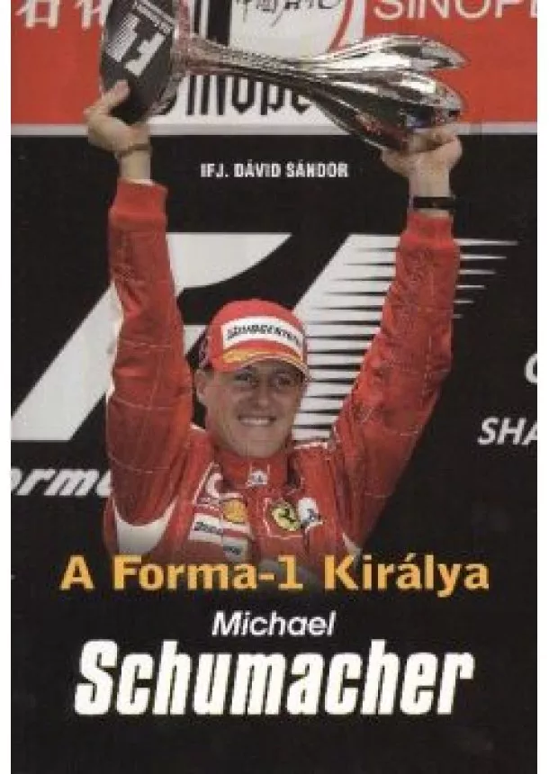 Ifj. Dávid Sándor - Michael Schumacher /A forma-1 királya