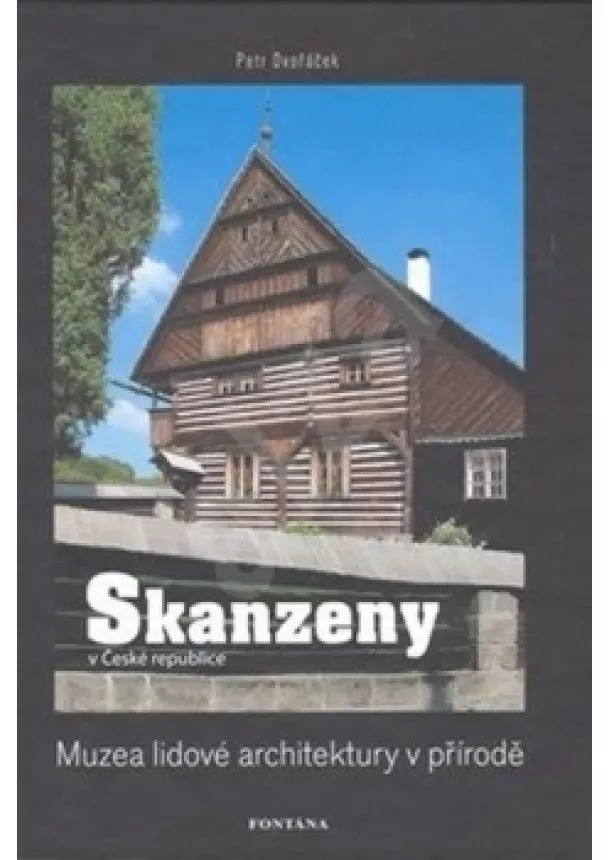 Petr Dvořáček - Skanzeny v České republice: Muzea lidové