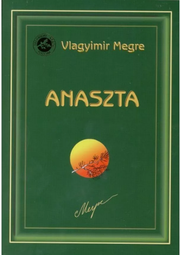 Vlagyimir Megre - Anaszta (Oroszország Zengő Cédrusai 10.)