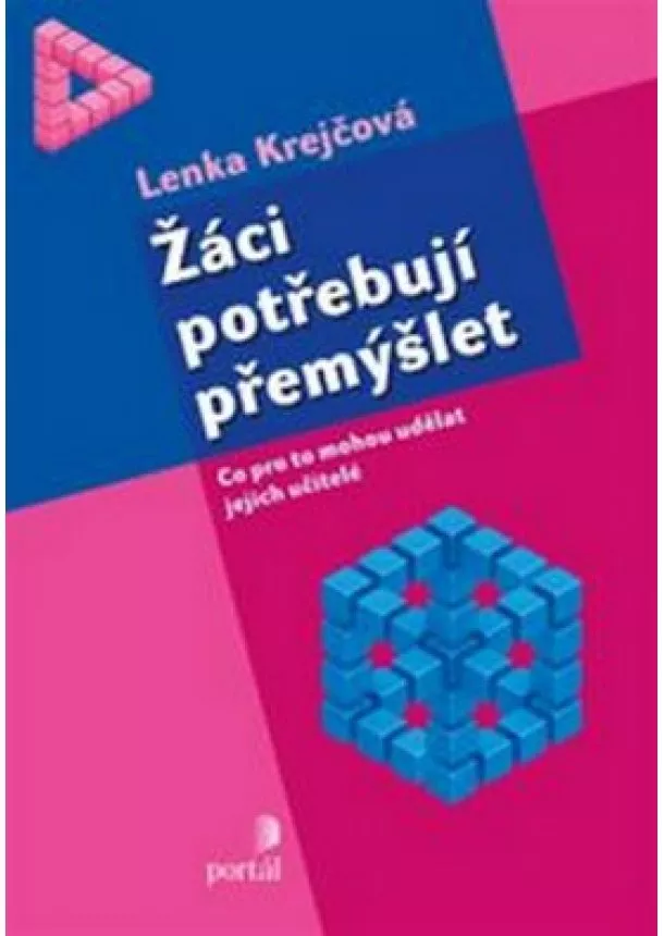 Lenka Krejčová - Žáci potřebují přemýšlet - Co pro to mohou udělat jejich učitelé