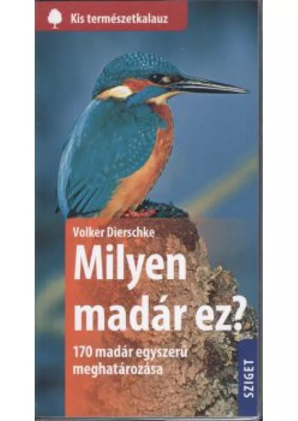 Volker Dierschke - Milyen madár ez? - 170 madár egyszerű meghatározása /Kis természetkalauz