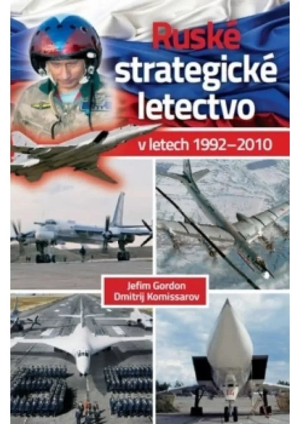 Jefim Gordon, Dmitrij Komissarov - Ruské strategické letectvo v letech 1992–2010