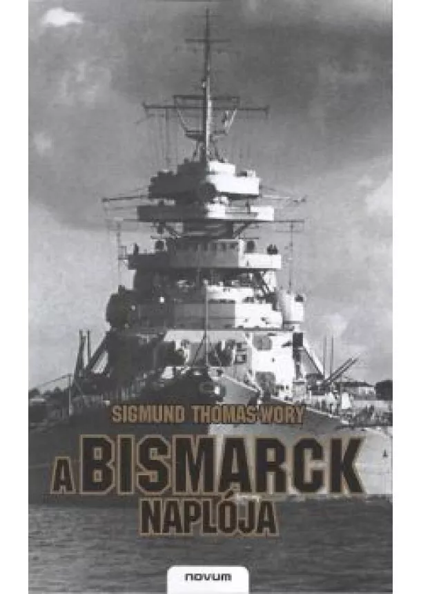 SIGMUND THOMAS-WORY - A BISMARCK NAPLÓJA