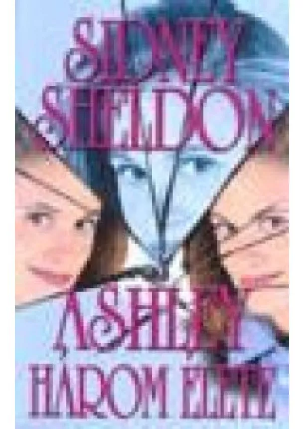 SIDNEY SHELDON - ASHLEY HÁROM ÉLETE