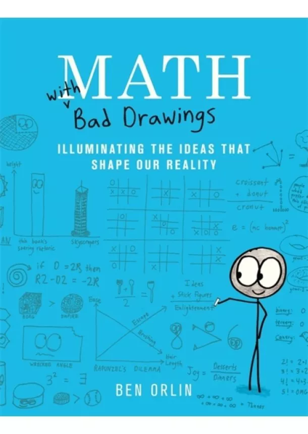 Ben Orlin - Math with Bad Drawings: Ideas + Stick Figures