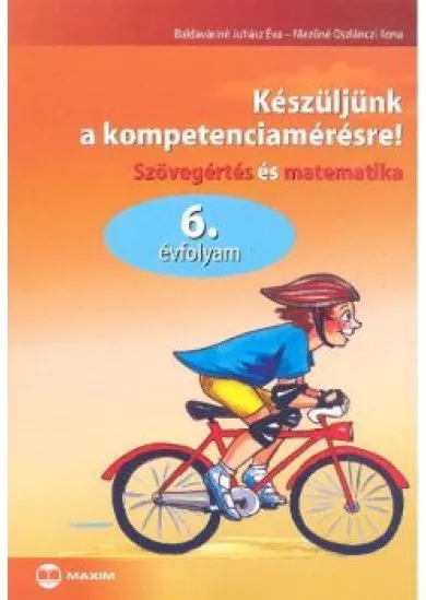 Készüljünk a kompetenciamérésre! /Szövegértés és matematika 6. évfolyam