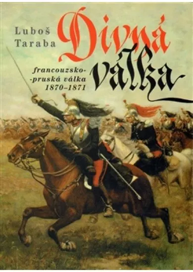 Divná válka - francouzsko-pruská válka 1870–1871