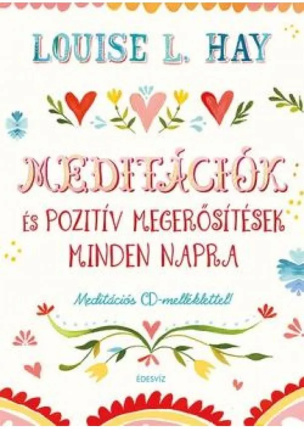 LOUISE L. HAY - MEDITÁCIÓK ÉS POZITÍV MEGERŐSÍTÉSEK MINDEN NAPRA