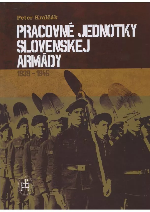 Peter Kralčák - Pracovné jednotky slovenskej armády - 1939-1945