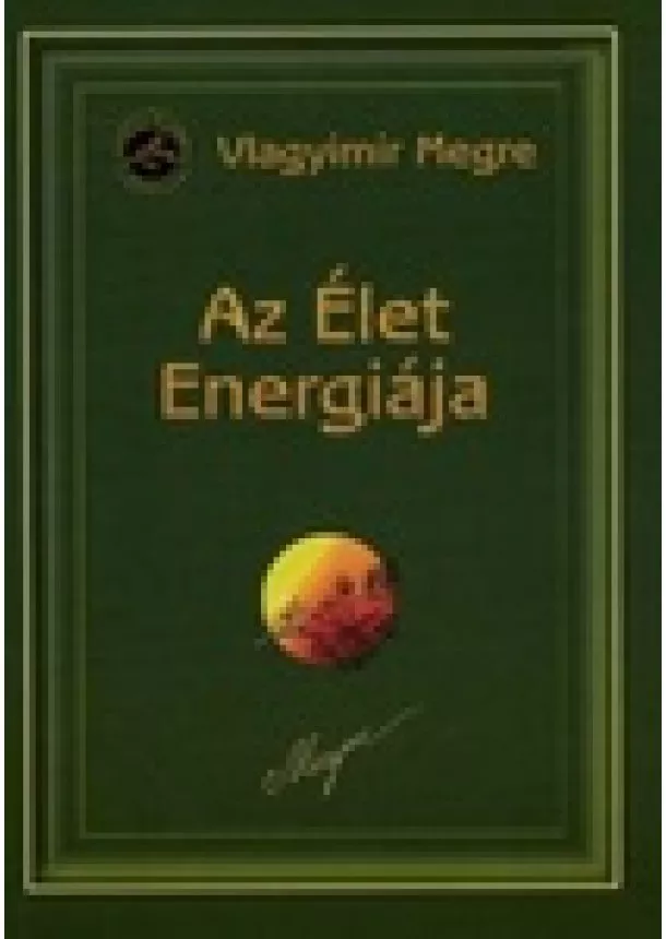 Vlagyimir Megre - Az ​élet energiája (Oroszország Zengő Cédrusai 7.)