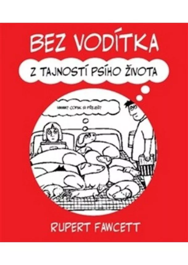 Rupert Fawcett - Bez vodítka - Z tajností psího života