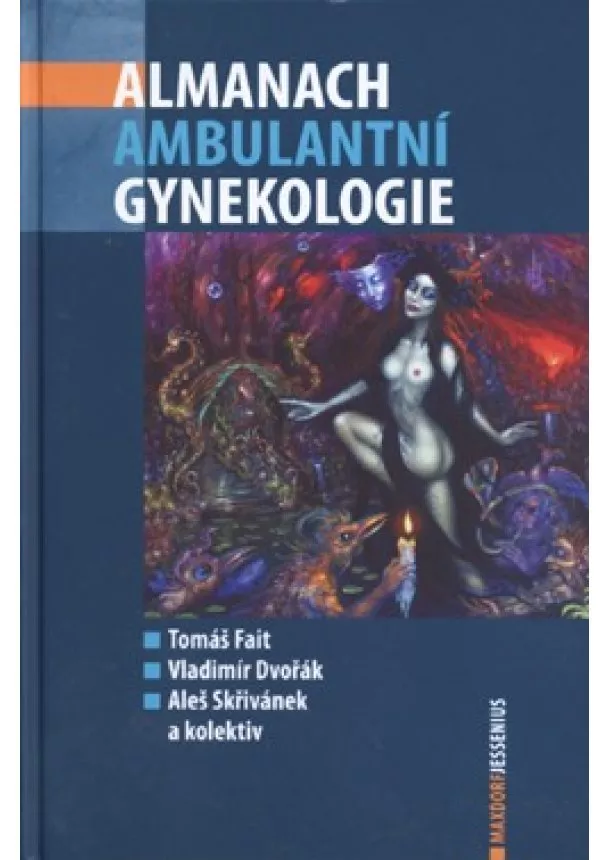 Tomáš Fait, Vladimír Dvořák , Aleš Skřivánek - Almanach ambulantní gynekologie