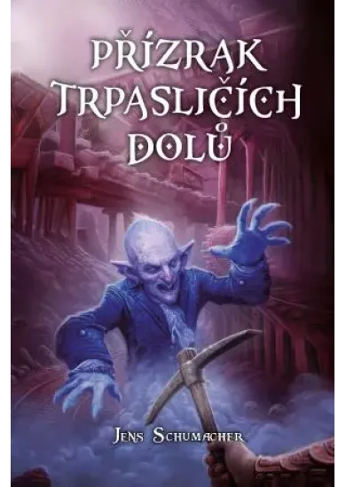 Přízrak trpasličích dolů (gamebook) - Svět tisíce dobrodružství (3.díl)