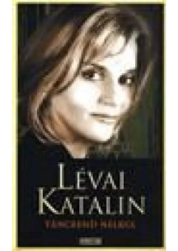 LÉVAI KATALIN - TÁNCREND NÉLKÜL