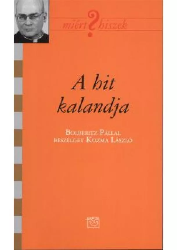 Kozma László - A hit kalandja /Miért hiszek? LXXVIII.