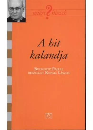 A hit kalandja /Miért hiszek? LXXVIII.