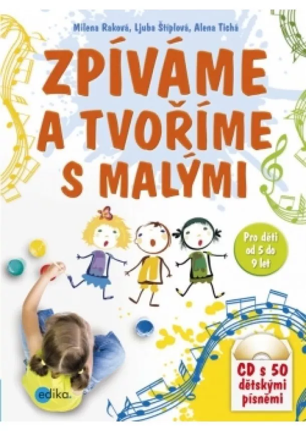 Ljuba Štíplová, Alena Tichá, Milena Raková - Zpíváme a tvoříme s malými