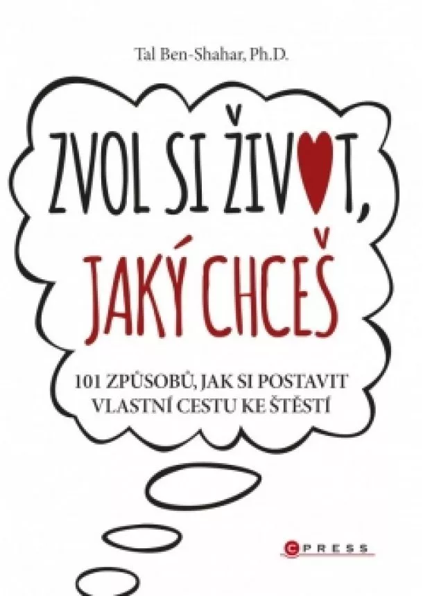 Tal Ben-Shahar - Zvol si život, jaký chceš