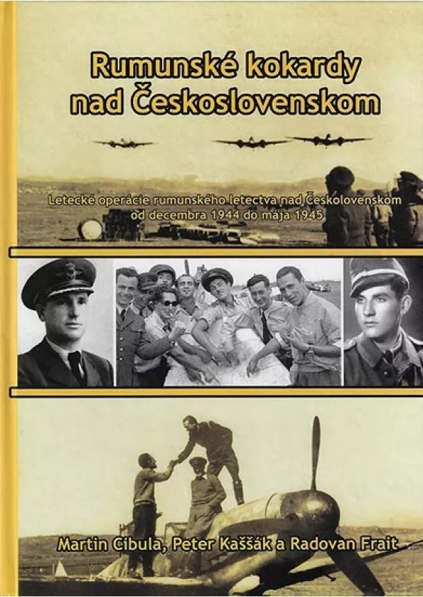 Martin Cibula, Peter Kaššák, Radovan Frait - Rumunské kokardy nad Československom