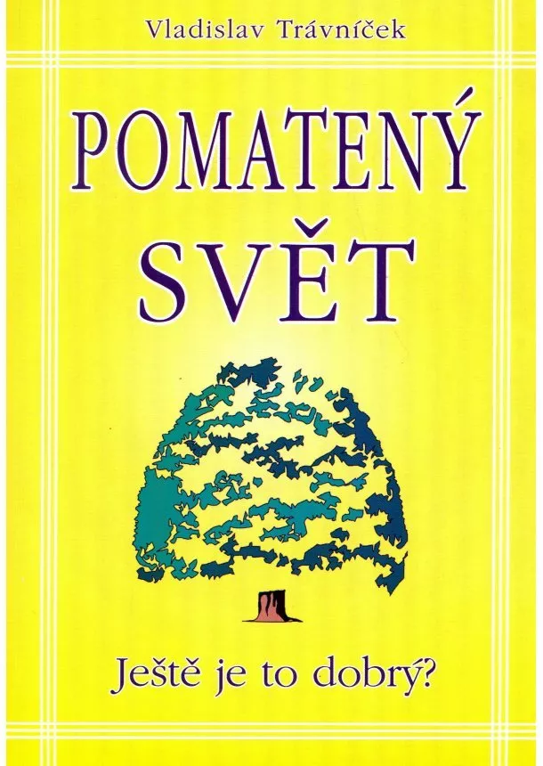 Vladislav Trávníček - Pomatený svět - ještě je to dobrý?