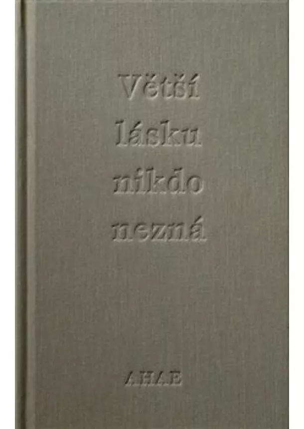 Ahae, Milan Knížák - Větší lásku nikdo nezná