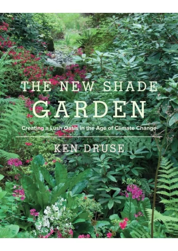 Ken Druse - New Shade Garden