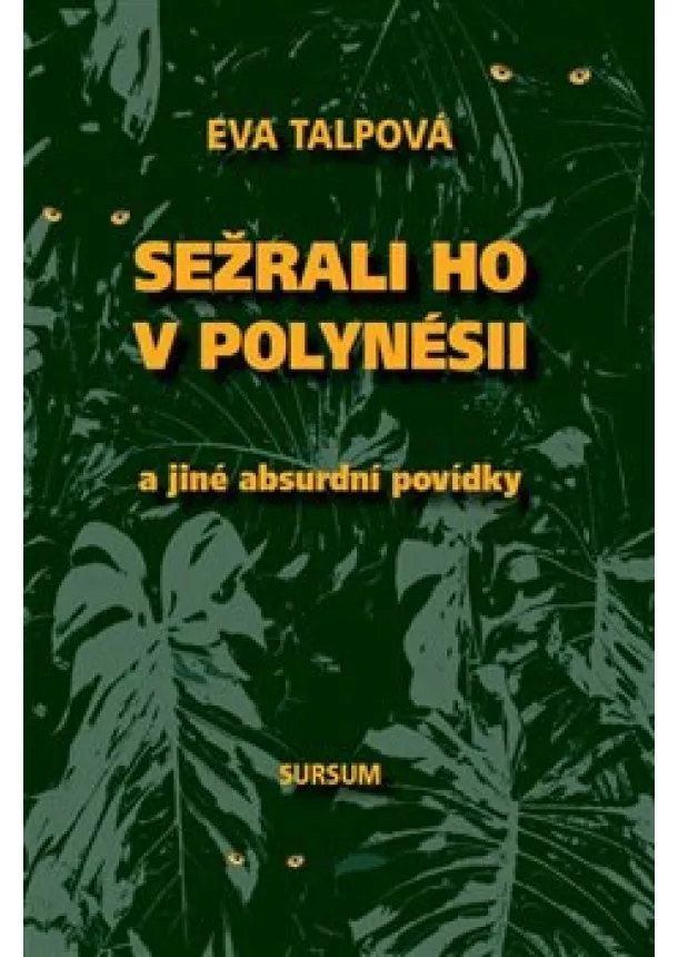 Eva Talpová - Sežrali ho v Polynésii - a jiné absurdní povídky