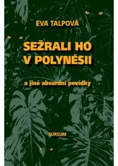 Sežrali ho v Polynésii - a jiné absurdní povídky