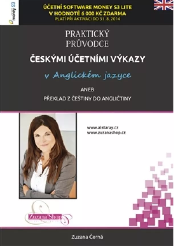 Zuzana Černá - Praktický průvodce českými účetními výkazy v anglickém jazyce aneb překlad z češtiny do angličtiny