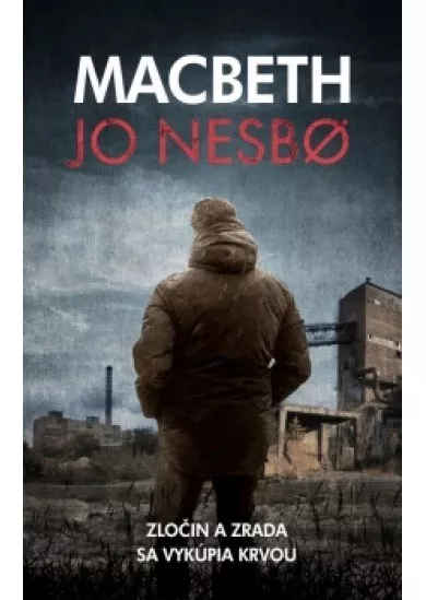 Macbeth - Zločin a zrada sa vykúpia krvou