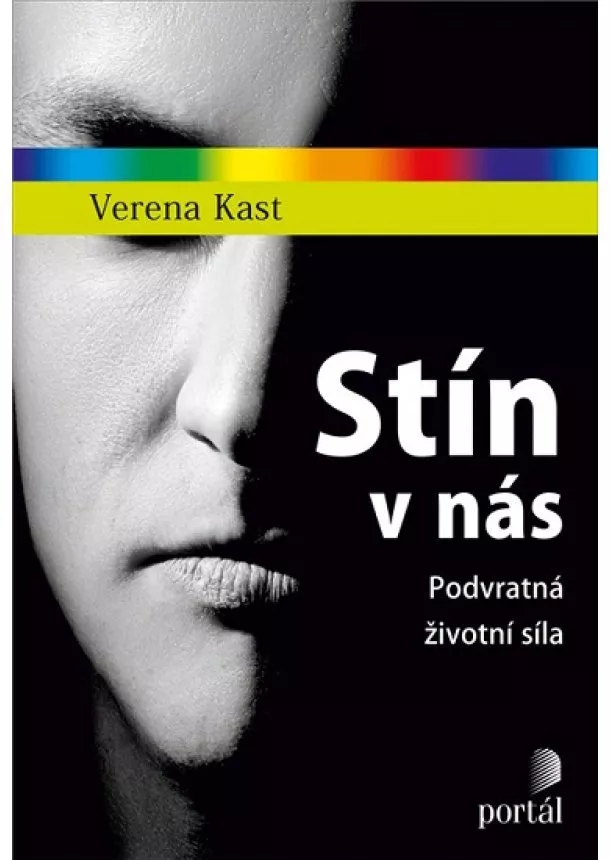 Verena Kast - Stín v nás - Podvratná životní síla