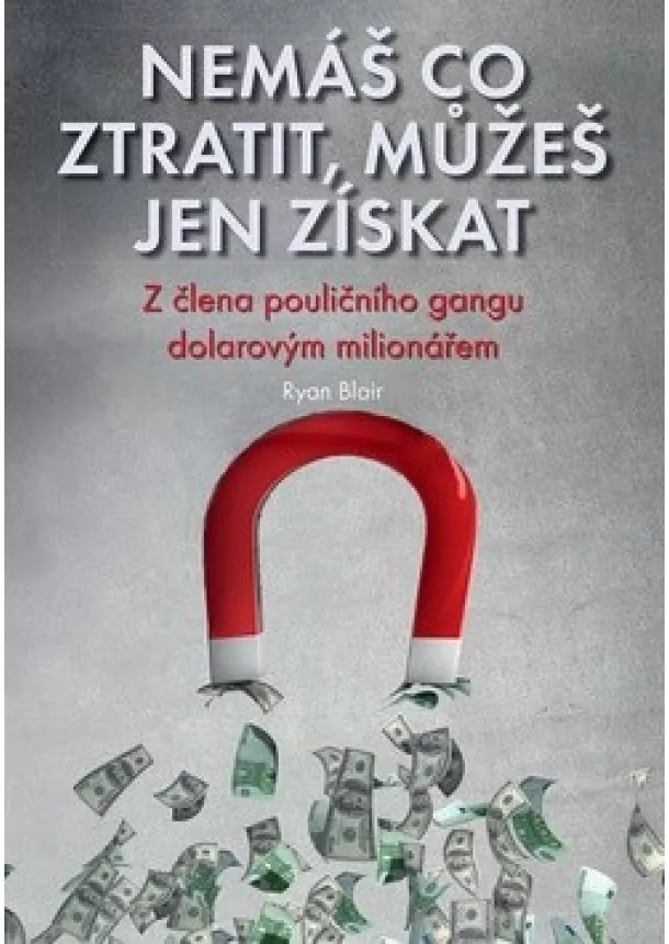 Ryan Blair  - Nemáš co ztratit, můžeš jen získat - Z člena pouličního gangu dolarovým milionářem