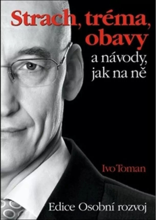 Ivo Toman - Strach, tréma, obavy a návody jak na ně