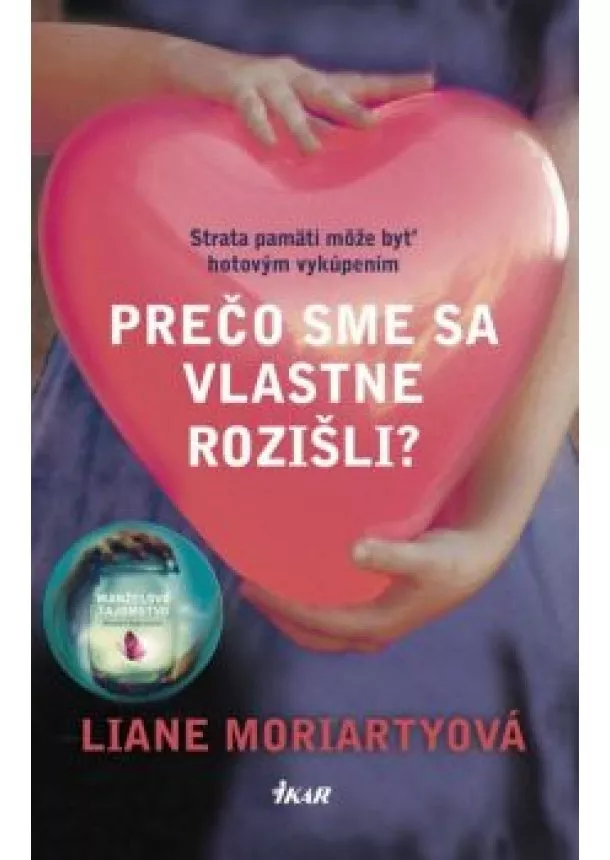 Liane Moriartyová - Prečo sme sa vlastne rozišli?