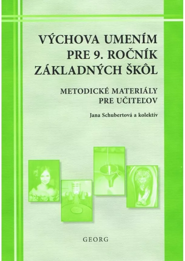 Jana Schubertová a kol.  - Výchova umením pre 9. ročník ZŠ - metodické materiály pre učiteľov