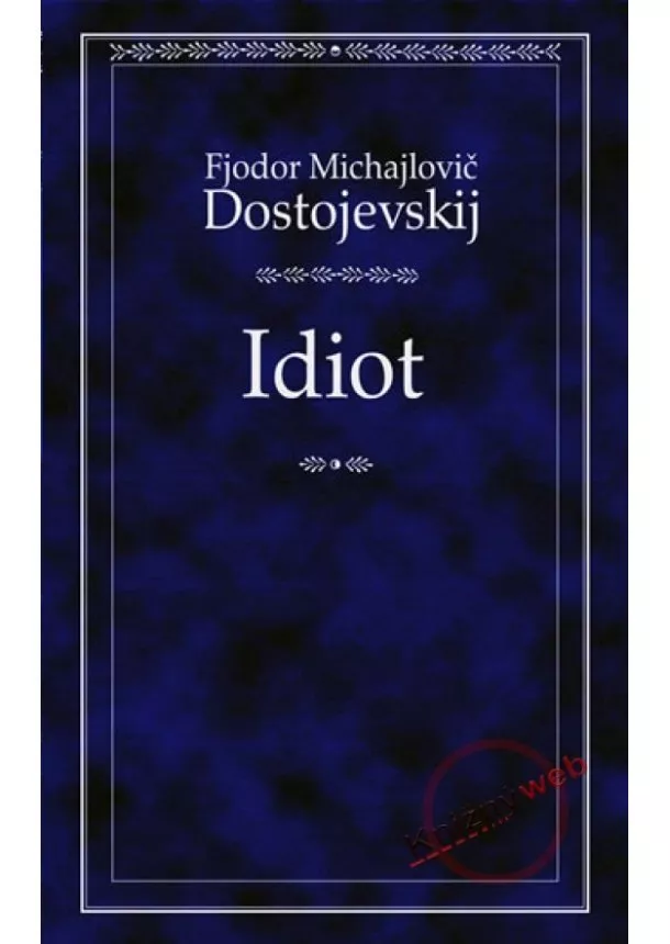 Fiodor Michajlovič Dostojevskij - Idiot - 3. vydání